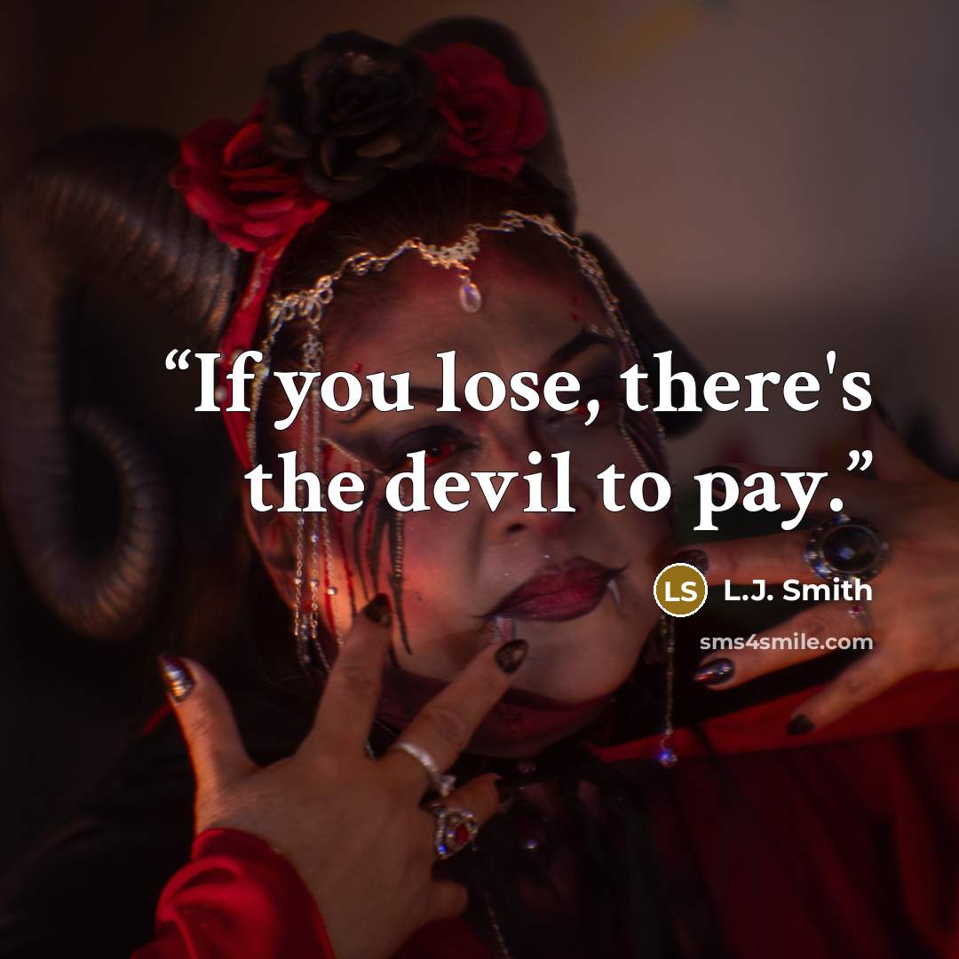 “If you lose, there's the devil to pay.” quote by L.J. Smith