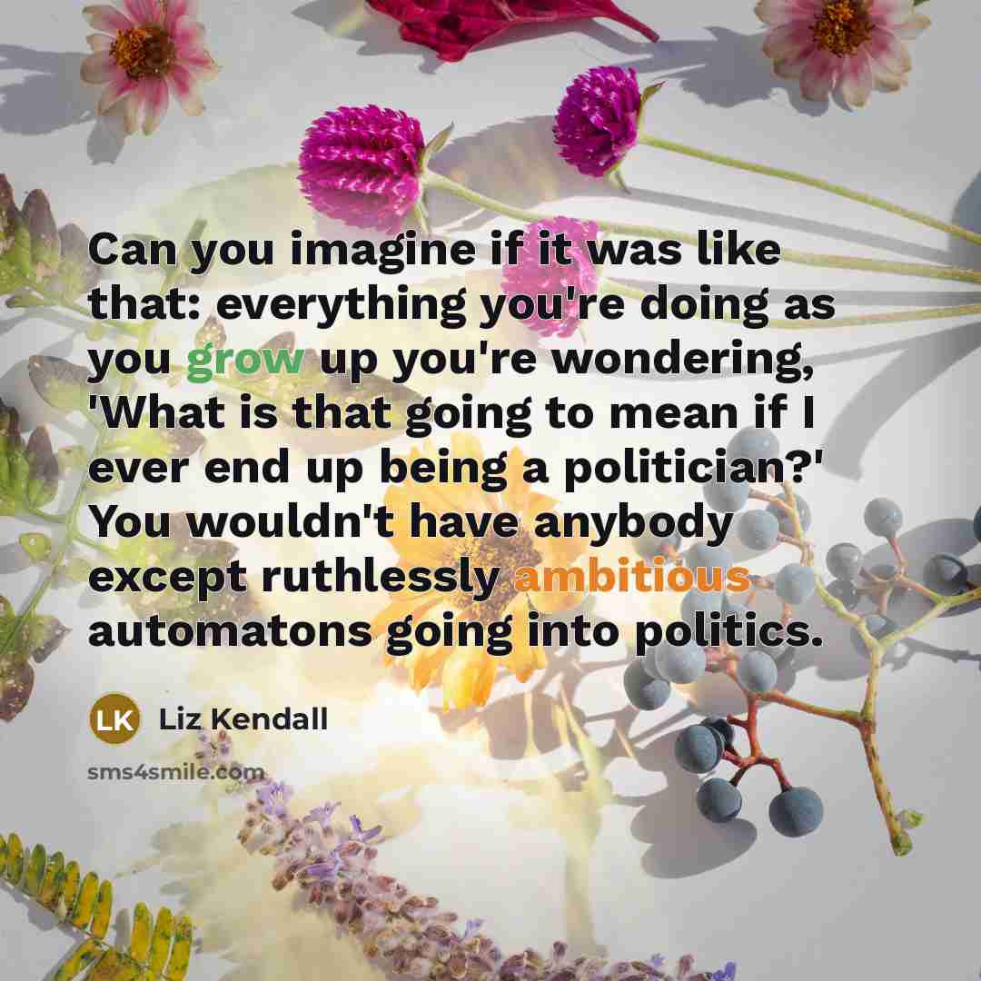 “Can you imagine if it was like that: everything you're…” quote by Liz Kendall