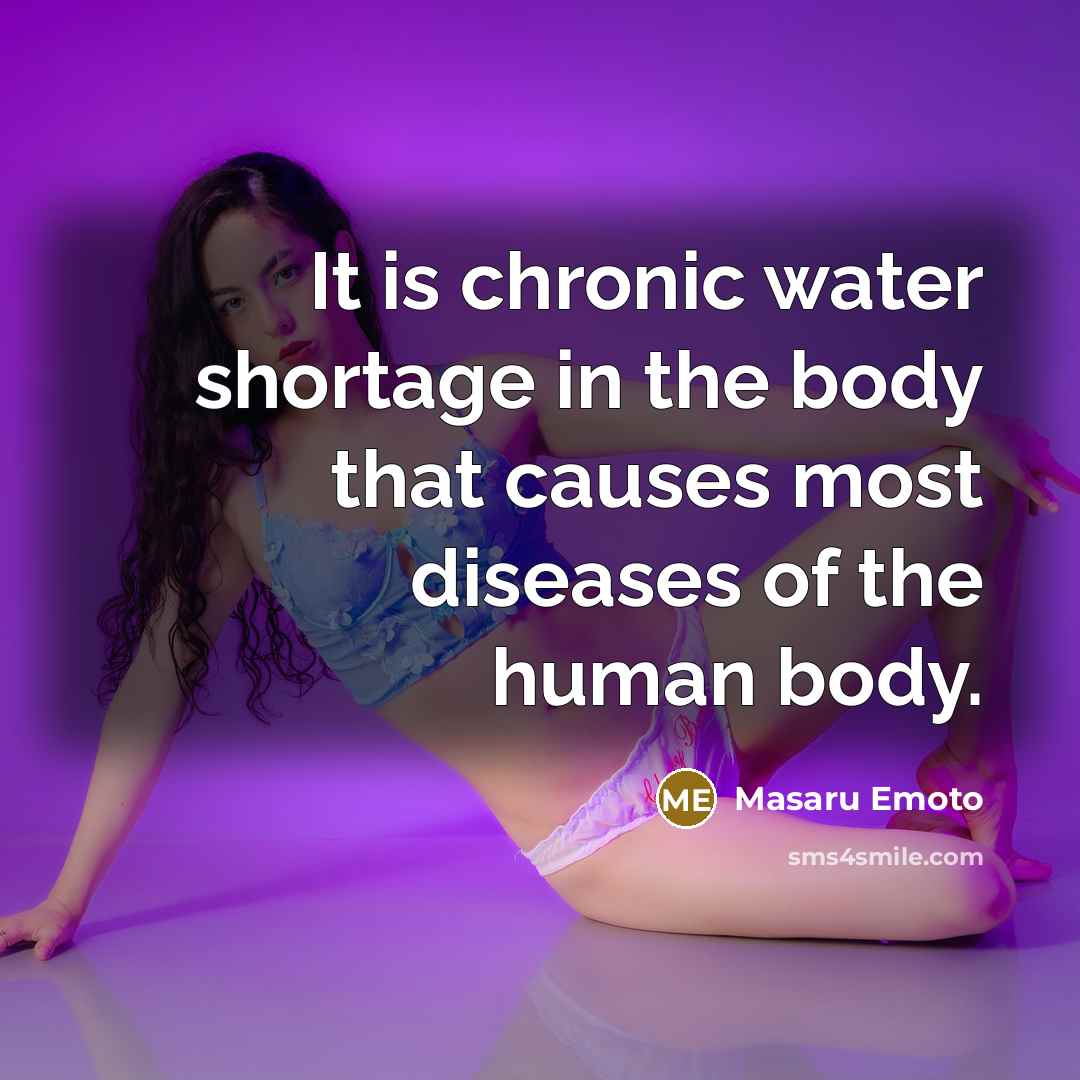 “It is chronic water shortage in the body that causes…” quote by Masaru Emoto