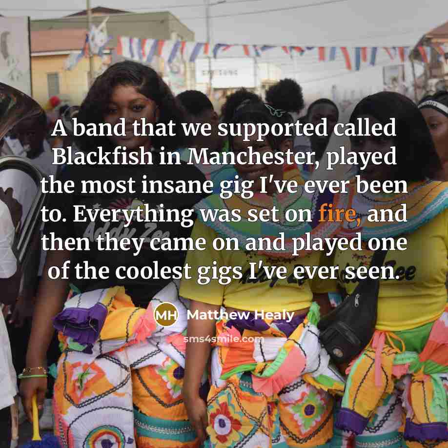 “A band that we supported called Blackfish in Manchester, played…” quote by Matthew Healy