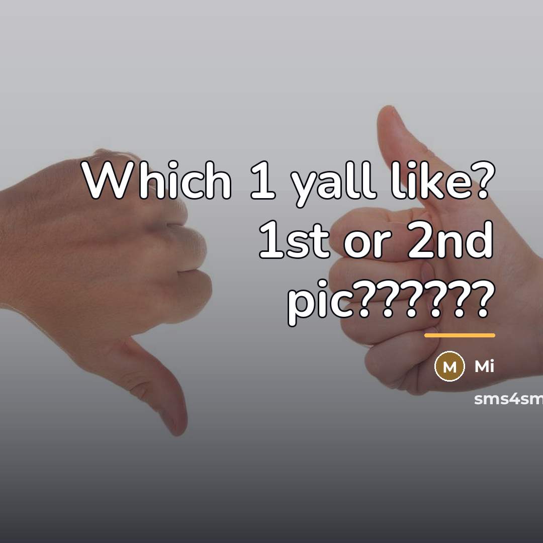 “Which 1 yall like? 1st or 2nd pic??????…” quote by Anonymous