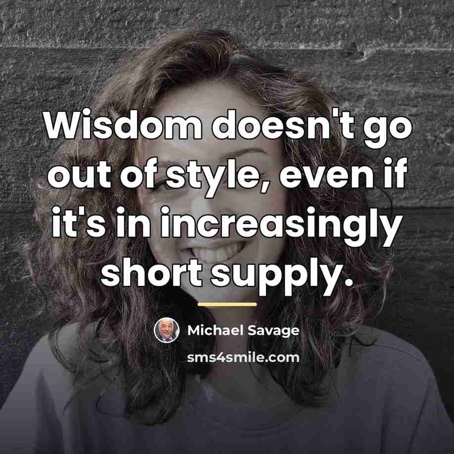 “Wisdom doesn't go out of style, even if it's in…” quote by Michael Savage