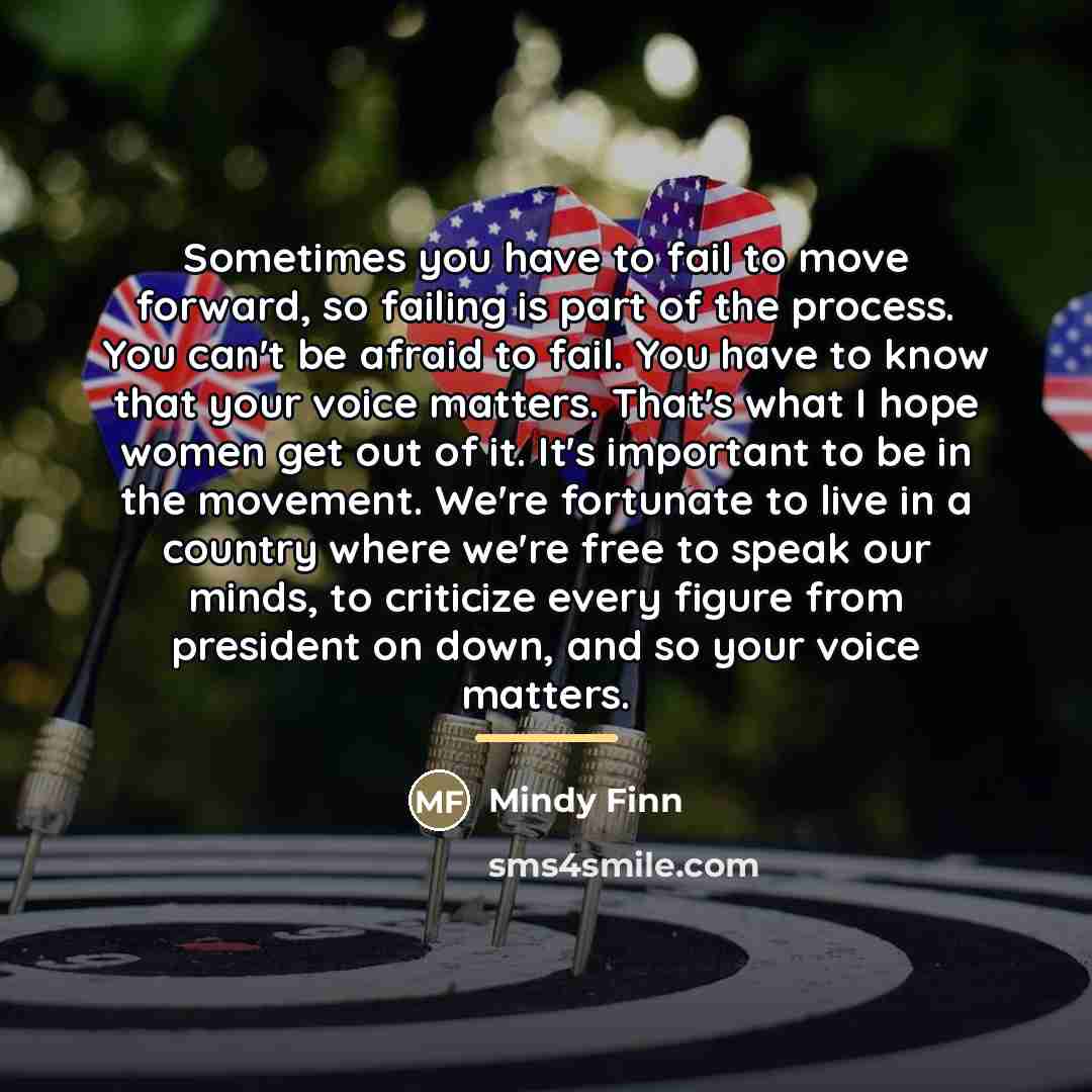 “Sometimes you have to fail to move forward, so failing…” quote by Mindy Finn