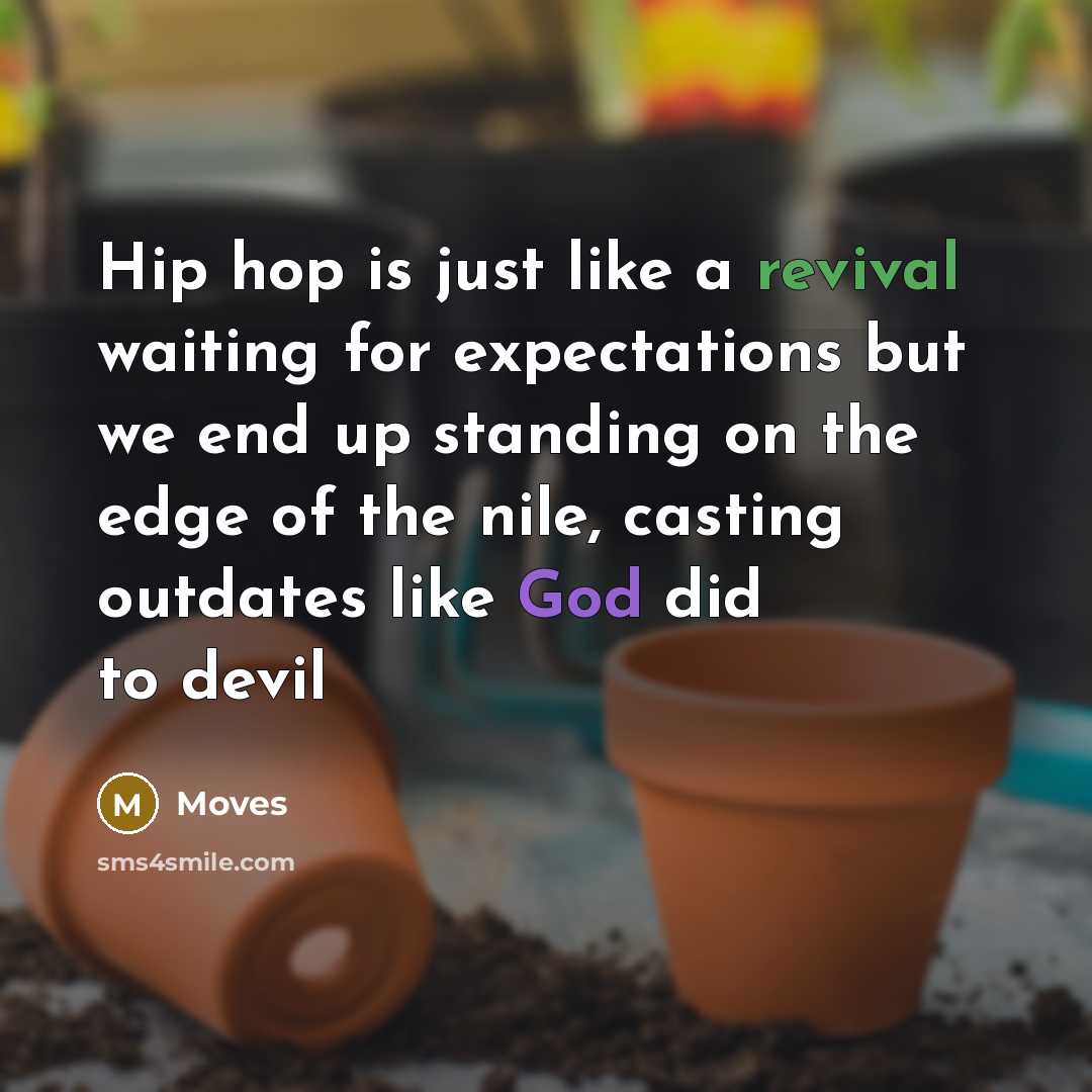 “Hip hop is just like a revival waiting for expectations…” quote by Moves