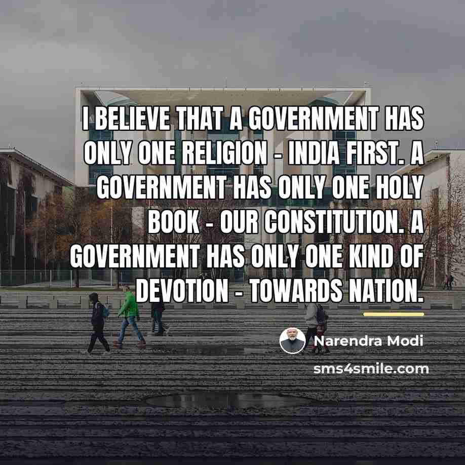 “I believe that a government has only one religion -…” quote by Narendra Modi