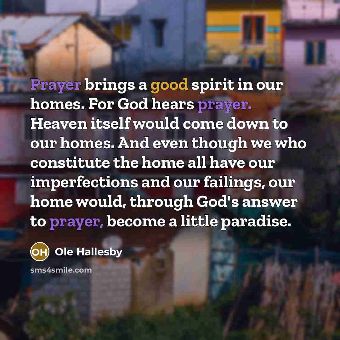 “Prayer brings a good spirit in our homes. For God…” quote by Ole Hallesby