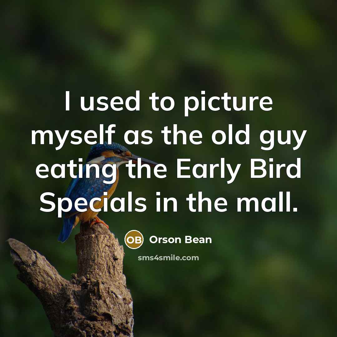 “I used to picture myself as the old guy eating…” quote by Orson Bean
