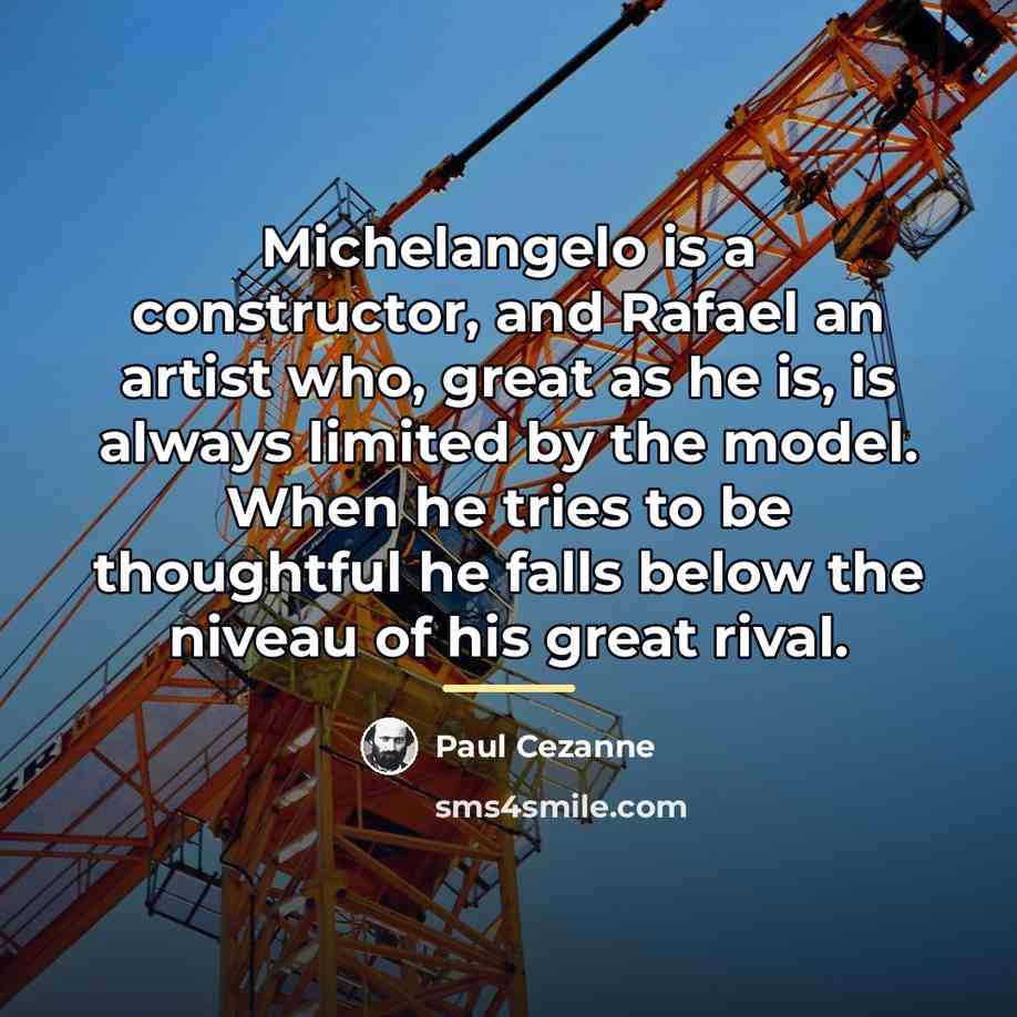 “Michelangelo is a constructor, and Rafael an artist who, great…” quote by Paul Cezanne