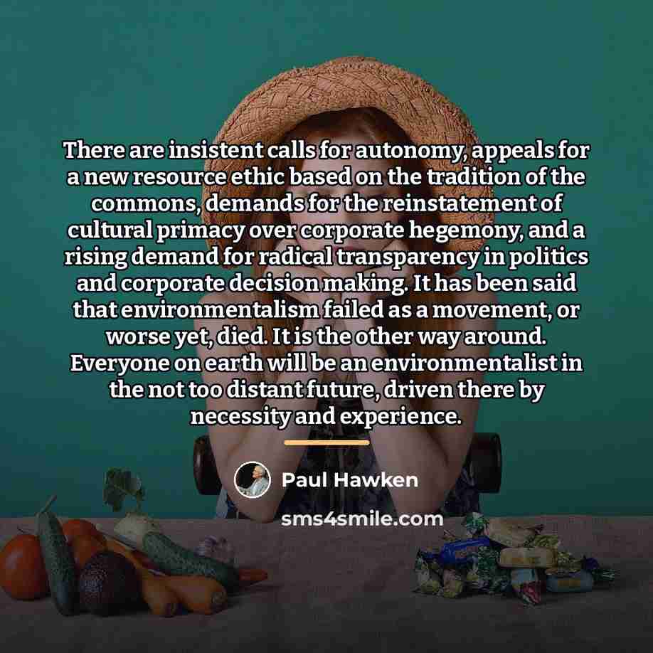 “There are insistent calls for autonomy, appeals for a new…” quote by Paul Hawken