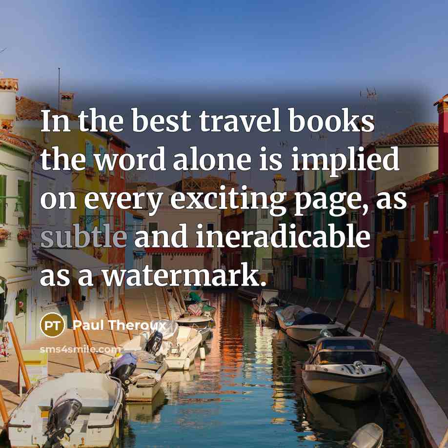 “In the best travel books the word alone is implied…” quote by Paul Theroux