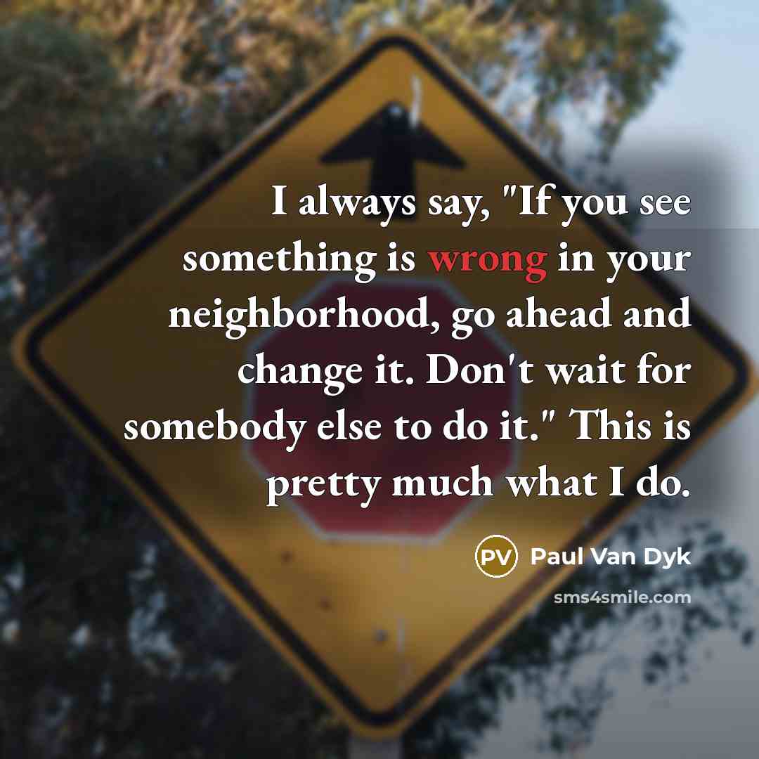 “I always say, "If you see something is wrong in…” quote by Paul van Dyk