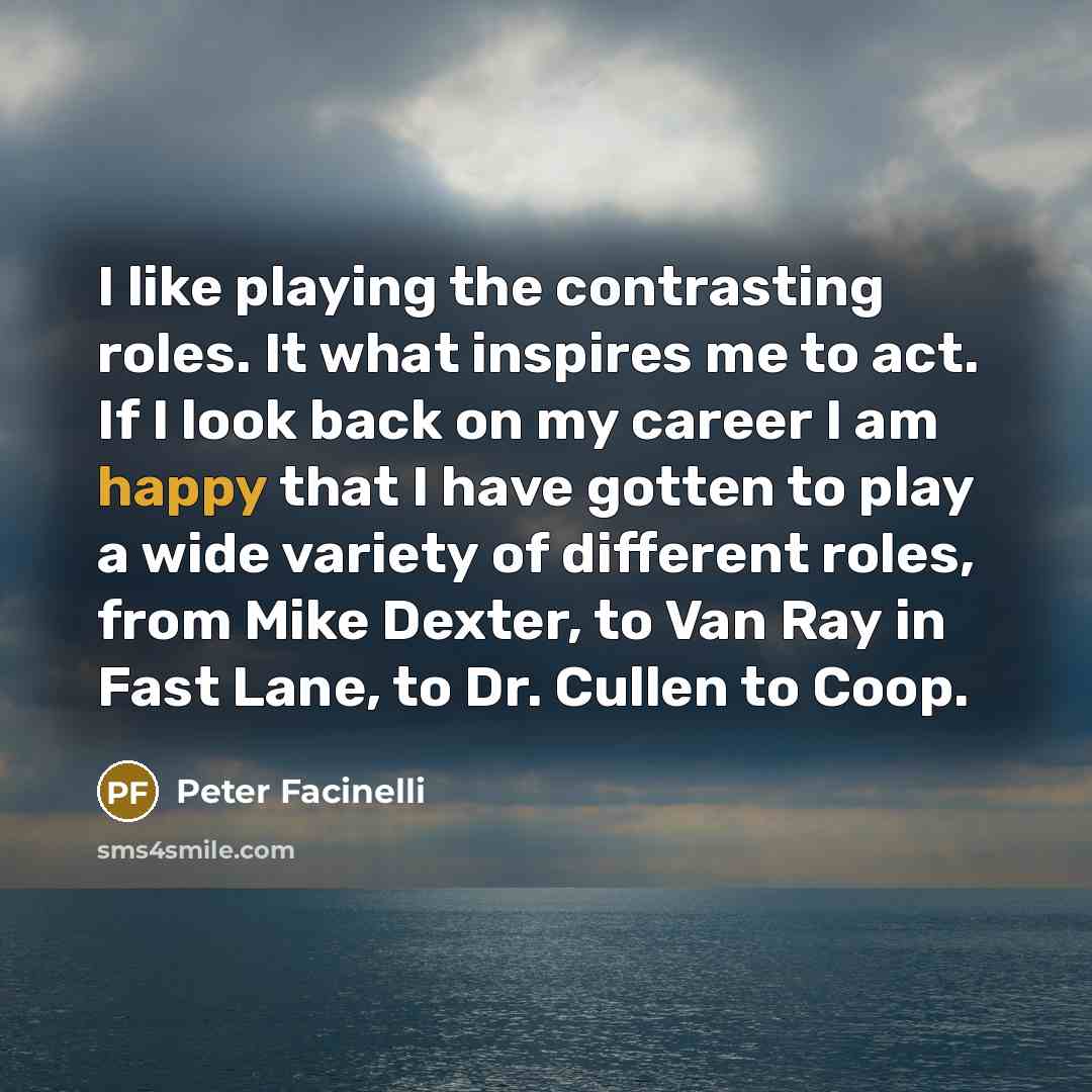 “I like playing the contrasting roles. It what inspires me…” quote by Peter Facinelli
