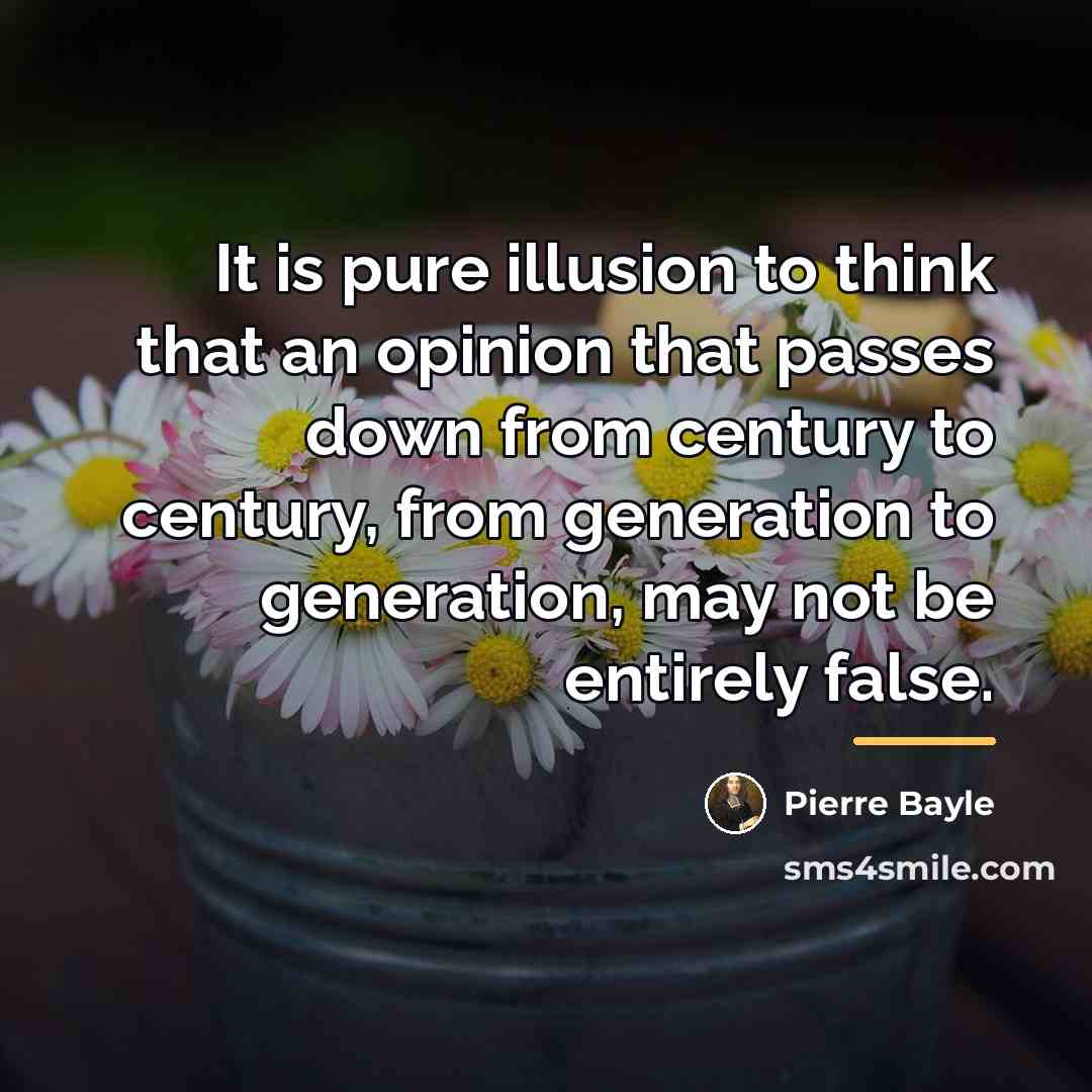 “It is pure illusion to think that an opinion that…” quote by Pierre Bayle