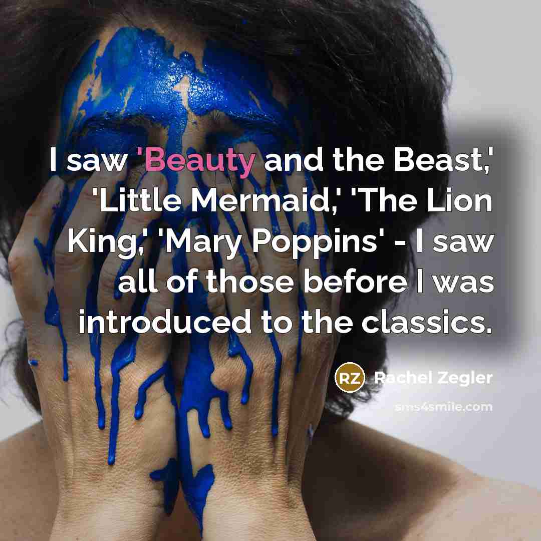 “I saw 'Beauty and the Beast,' 'Little Mermaid,' 'The Lion…” quote by Rachel Zegler