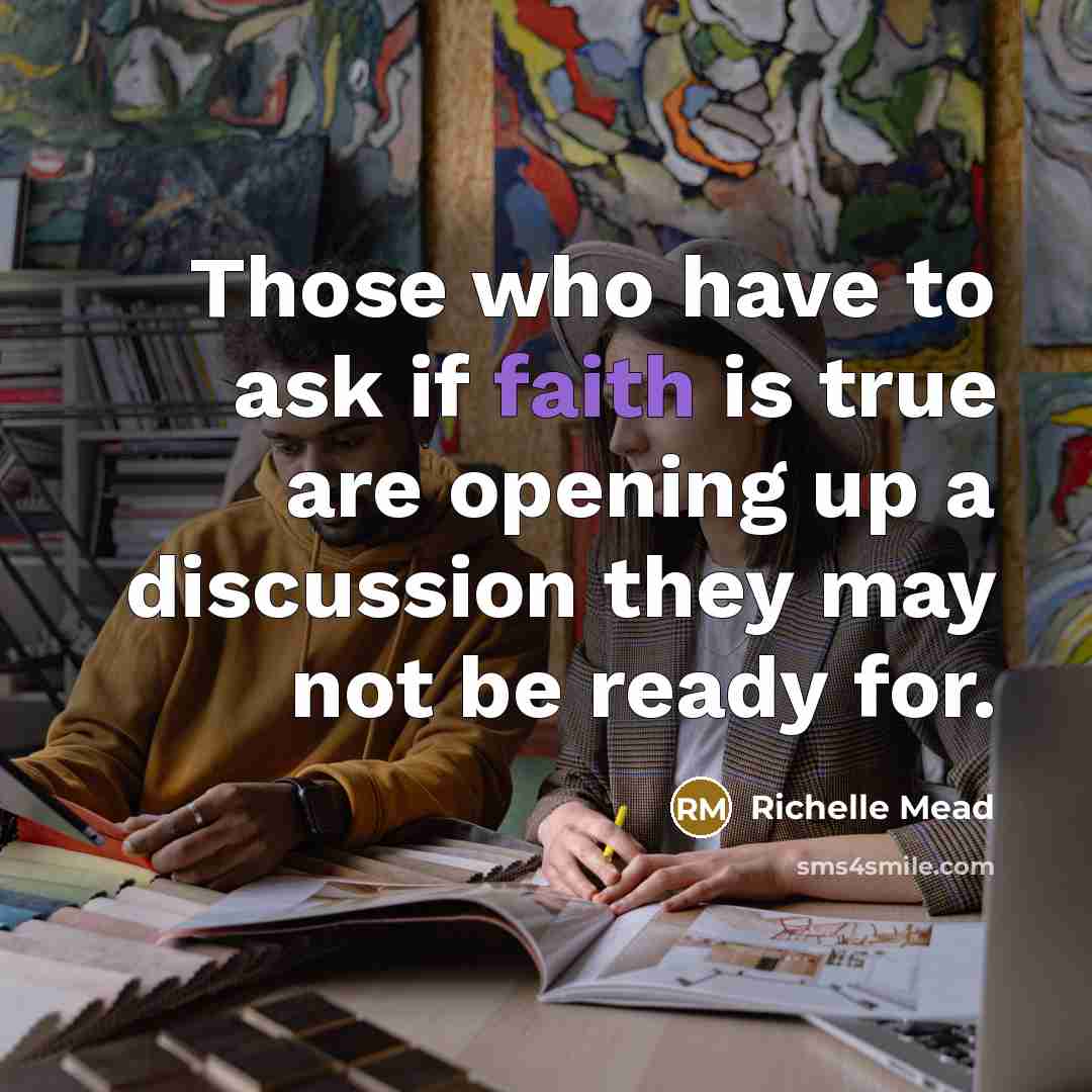 “Those who have to ask if faith is true are…” quote by Richelle Mead