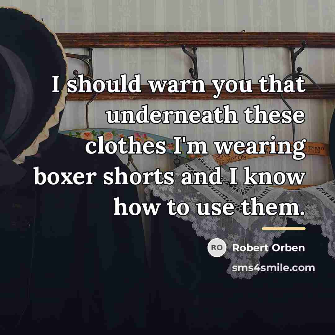 “I should warn you that underneath these clothes I'm wearing…” quote by Robert Orben