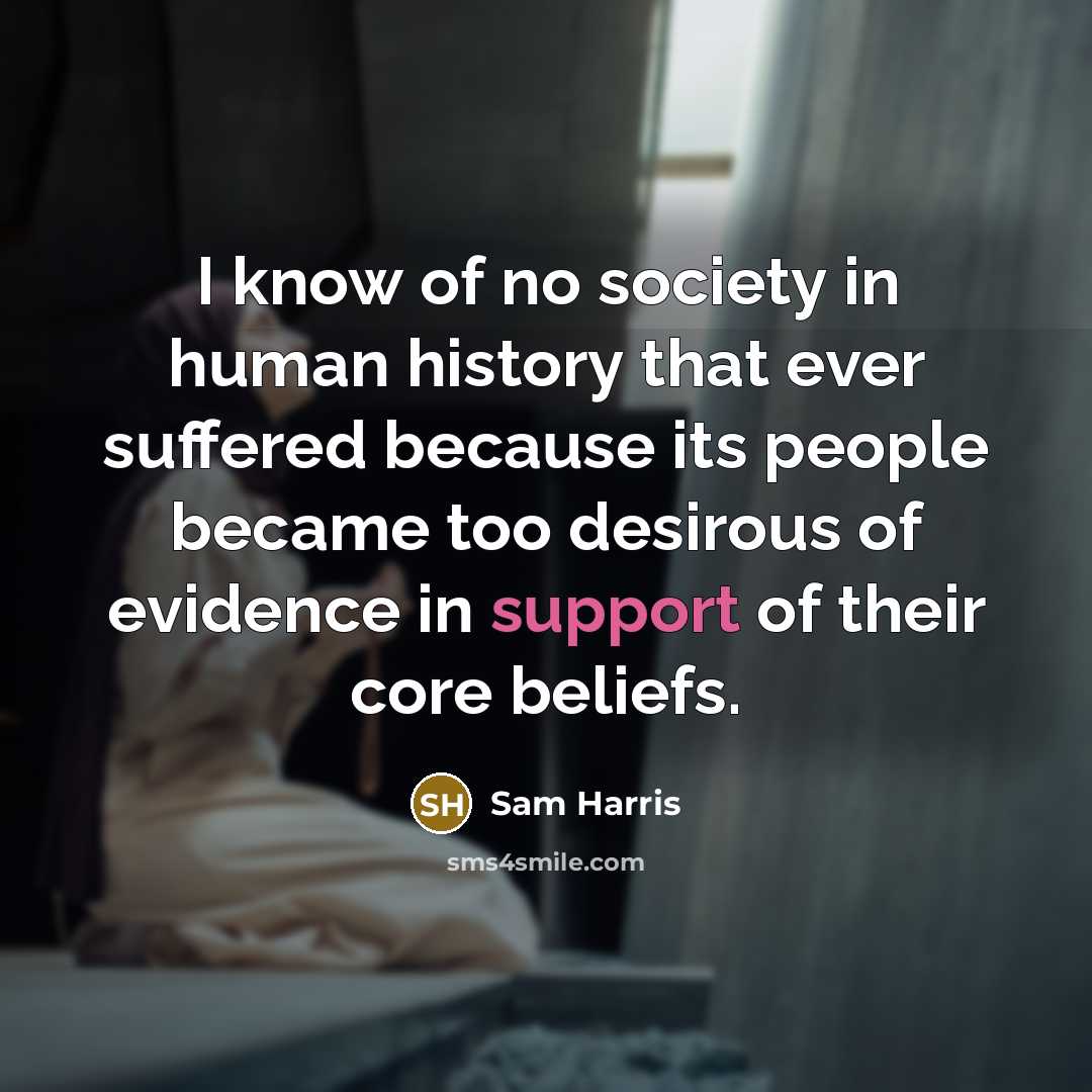 “I know of no society in human history that ever…” quote by Sam Harris