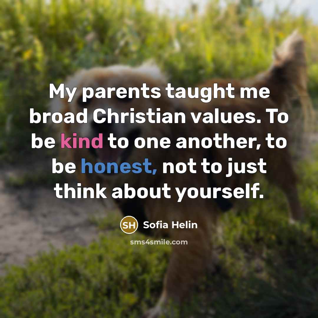 “My parents taught me broad Christian values. To be kind…” quote by Sofia Helin