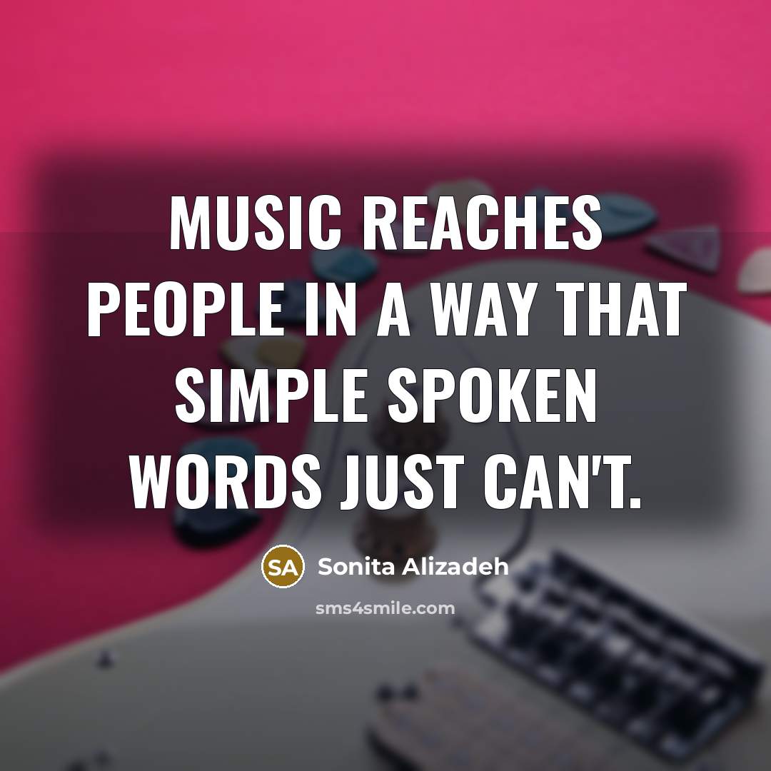“Music reaches people in a way that simple spoken words…” quote by Sonita Alizadeh