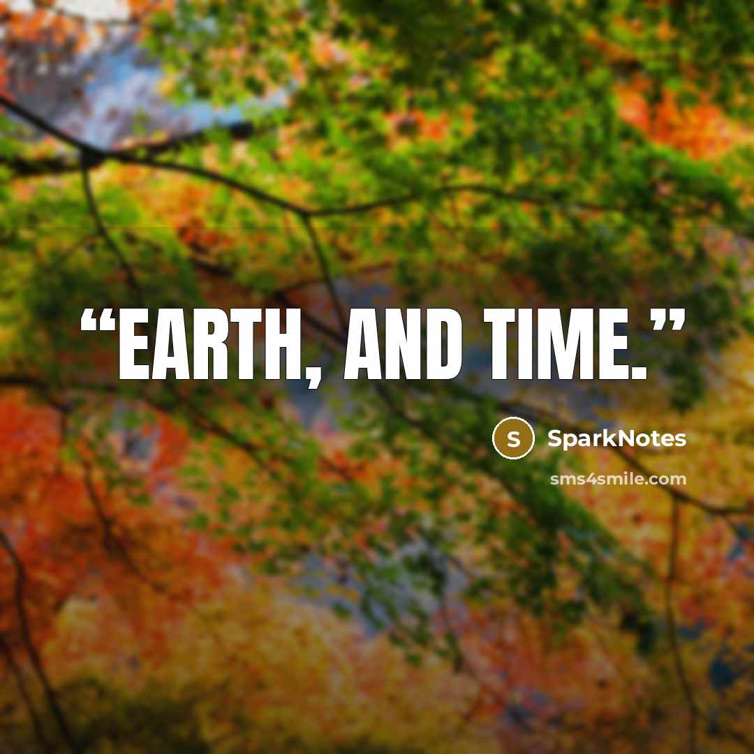 “earth, and time.” quote by SparkNotes