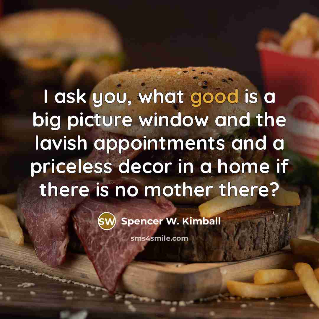 “I ask you, what good is a big picture window…” quote by Spencer W. Kimball