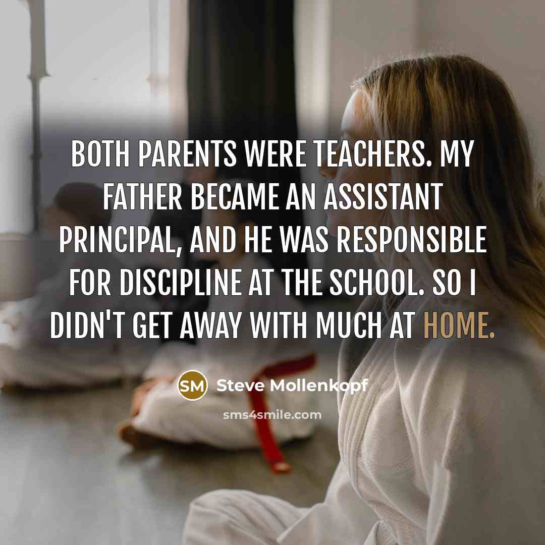 “Both parents were teachers. My father became an assistant principal,…” quote by Steve Mollenkopf