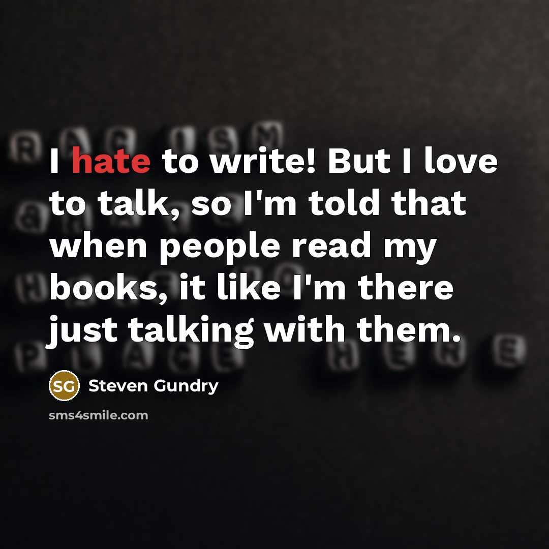 “I hate to write! But I love to talk, so…” quote by Steven Gundry