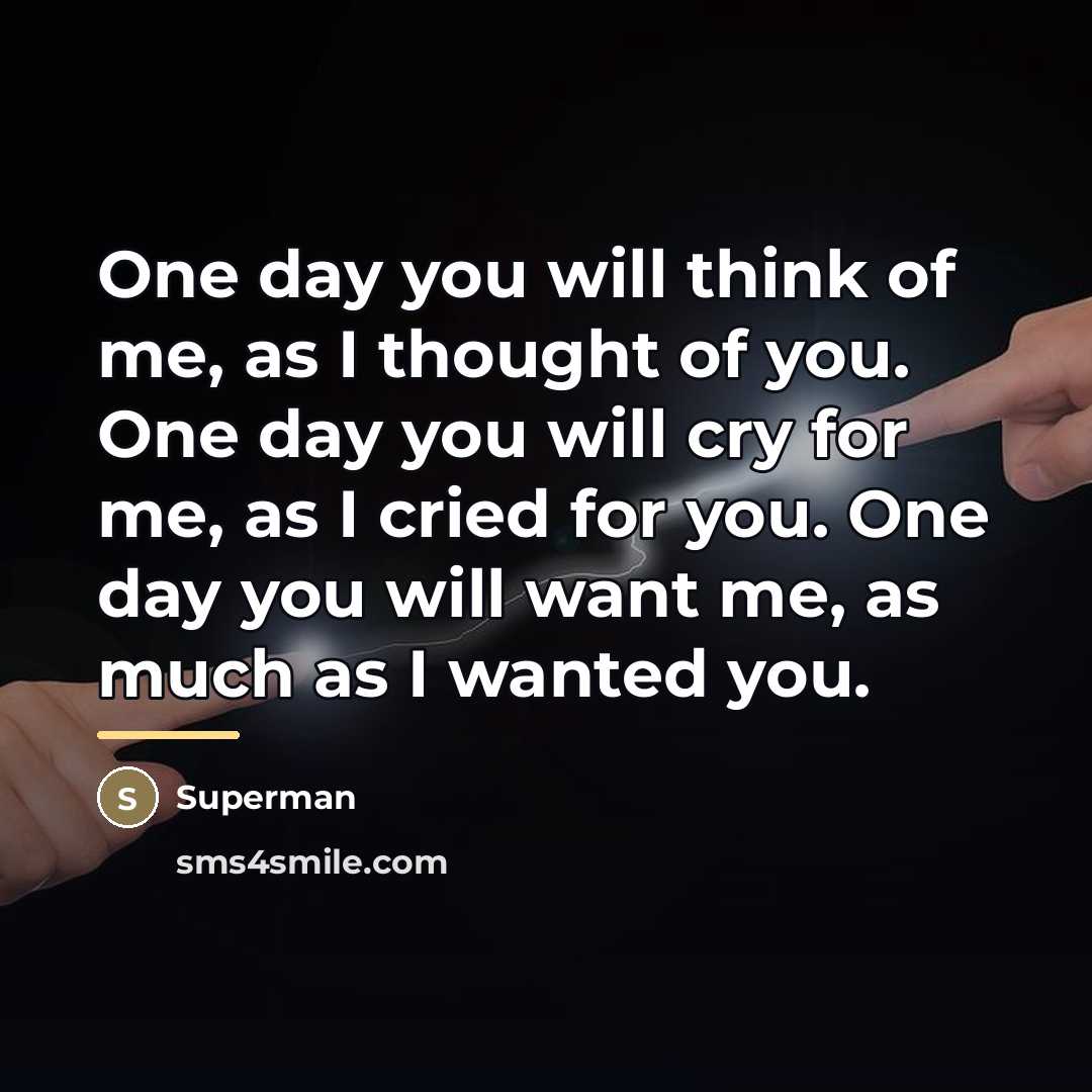 “One day you will think of me, as I thought…” quote by Superman