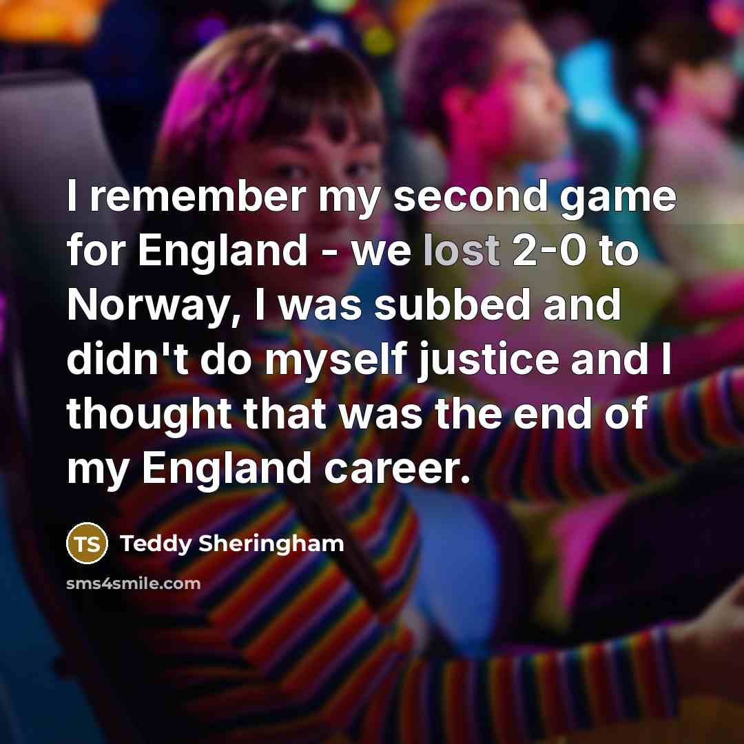 “I remember my second game for England - we lost…” quote by Teddy Sheringham