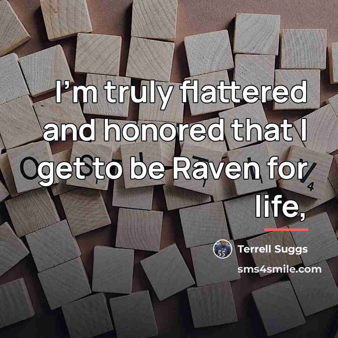 “I'm truly flattered and honored that I get to be…” quote by Terrell Suggs