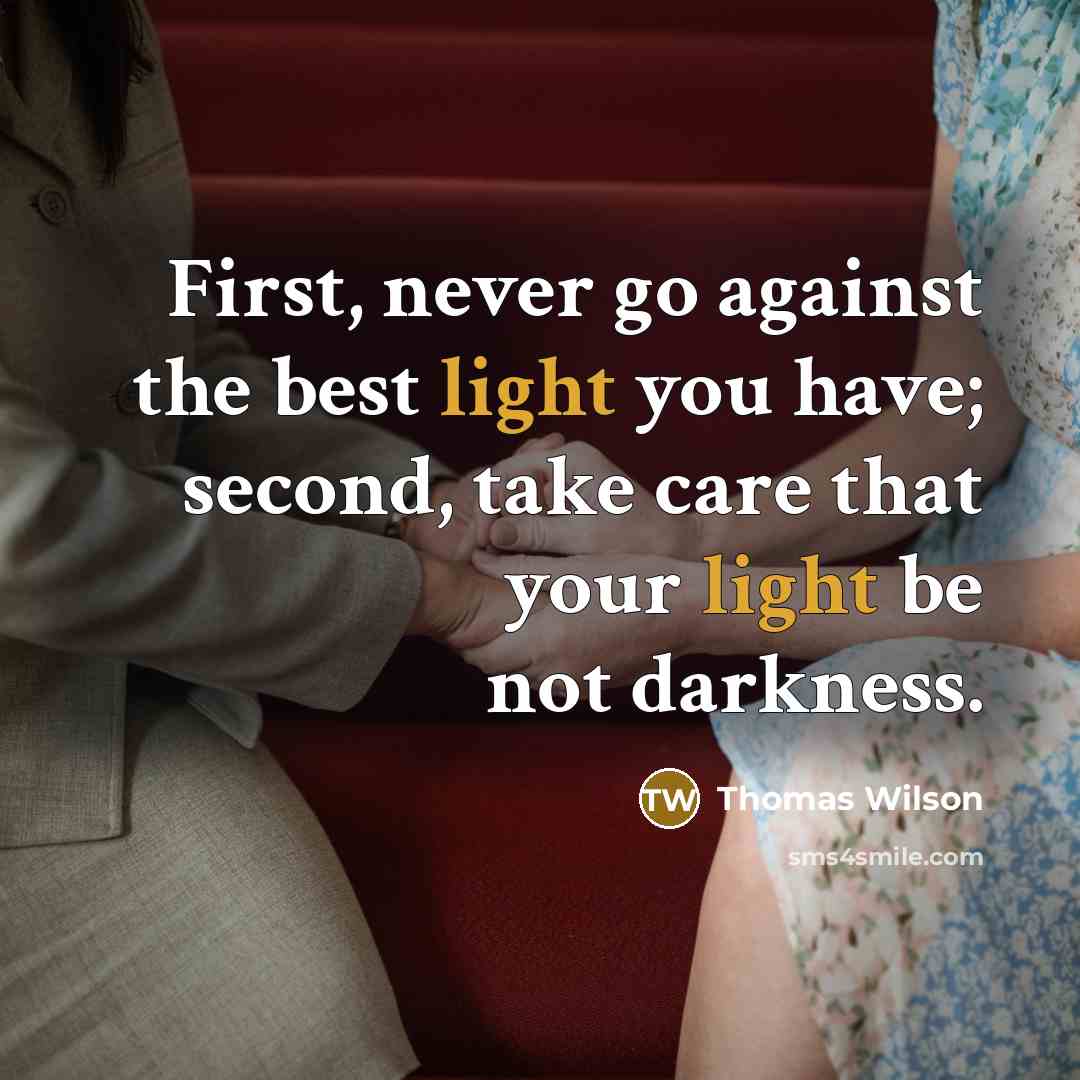 “First, never go against the best light you have; second,…” quote by Thomas Wilson