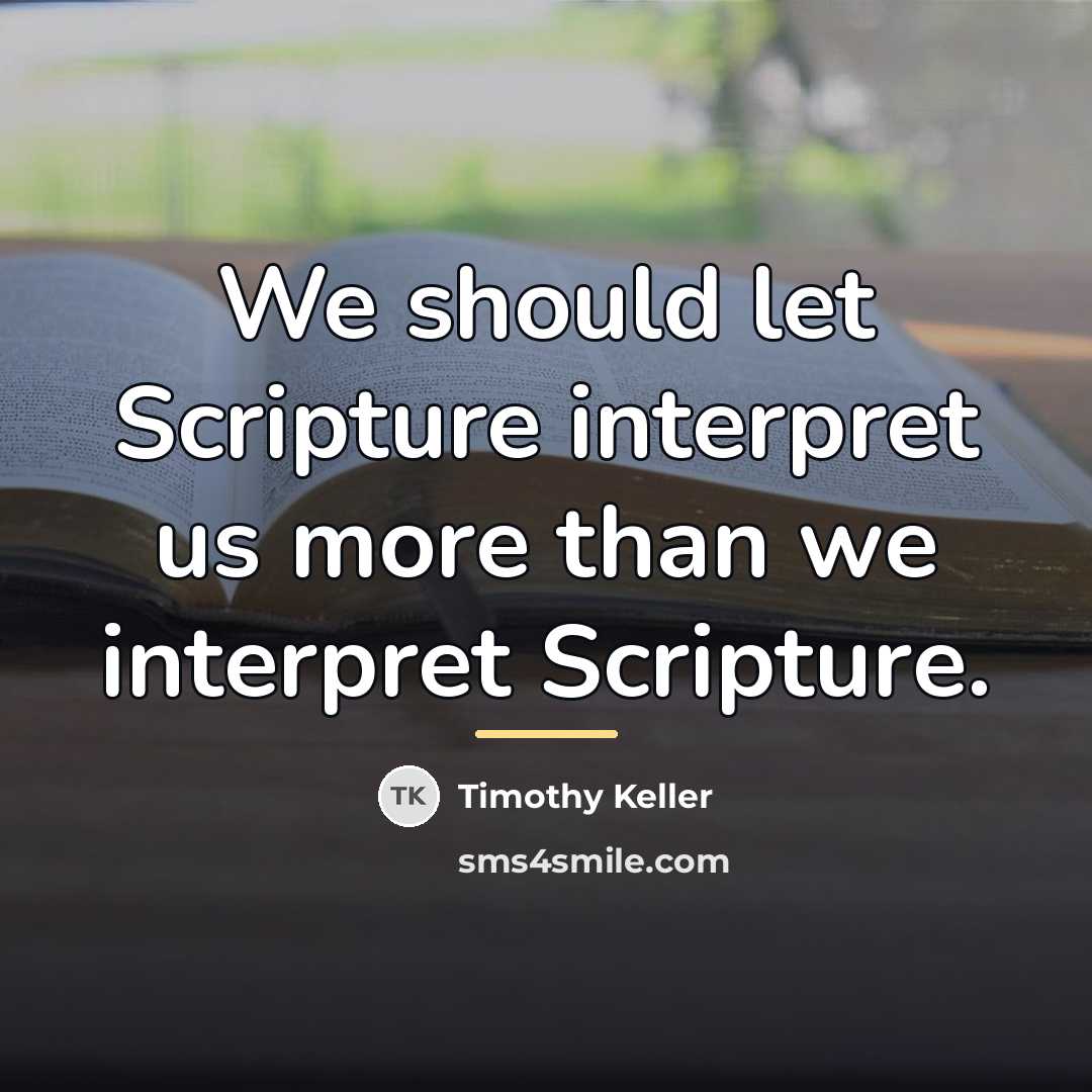 “We should let Scripture interpret us more than we interpret…” quote by Timothy Keller