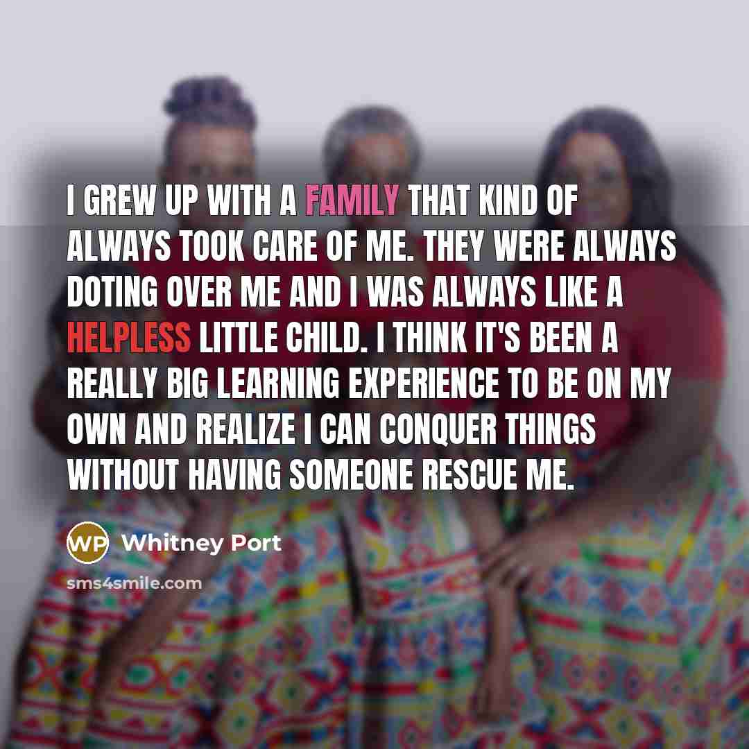 “I grew up with a family that kind of always…” quote by Whitney Port