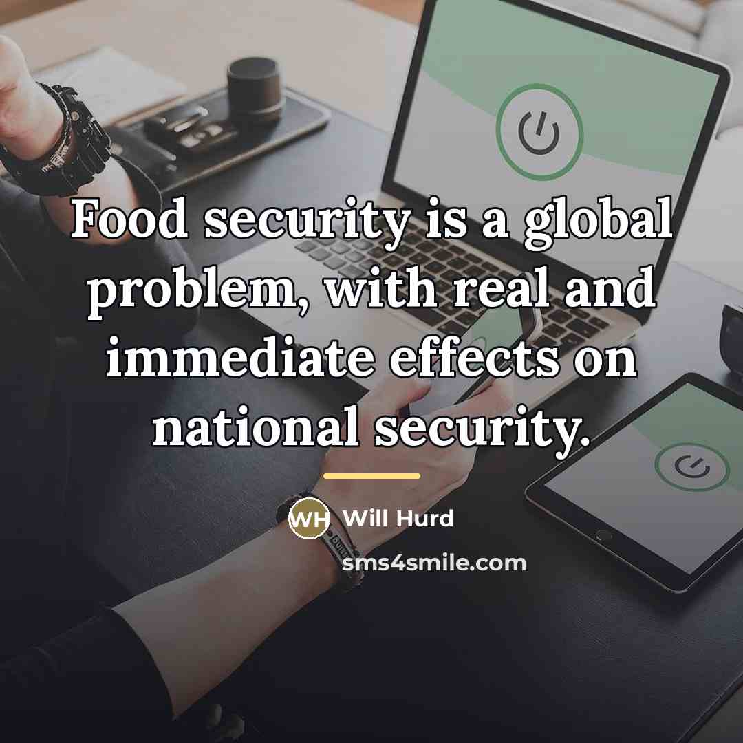 “Food security is a global problem, with real and immediate…” quote by Will Hurd