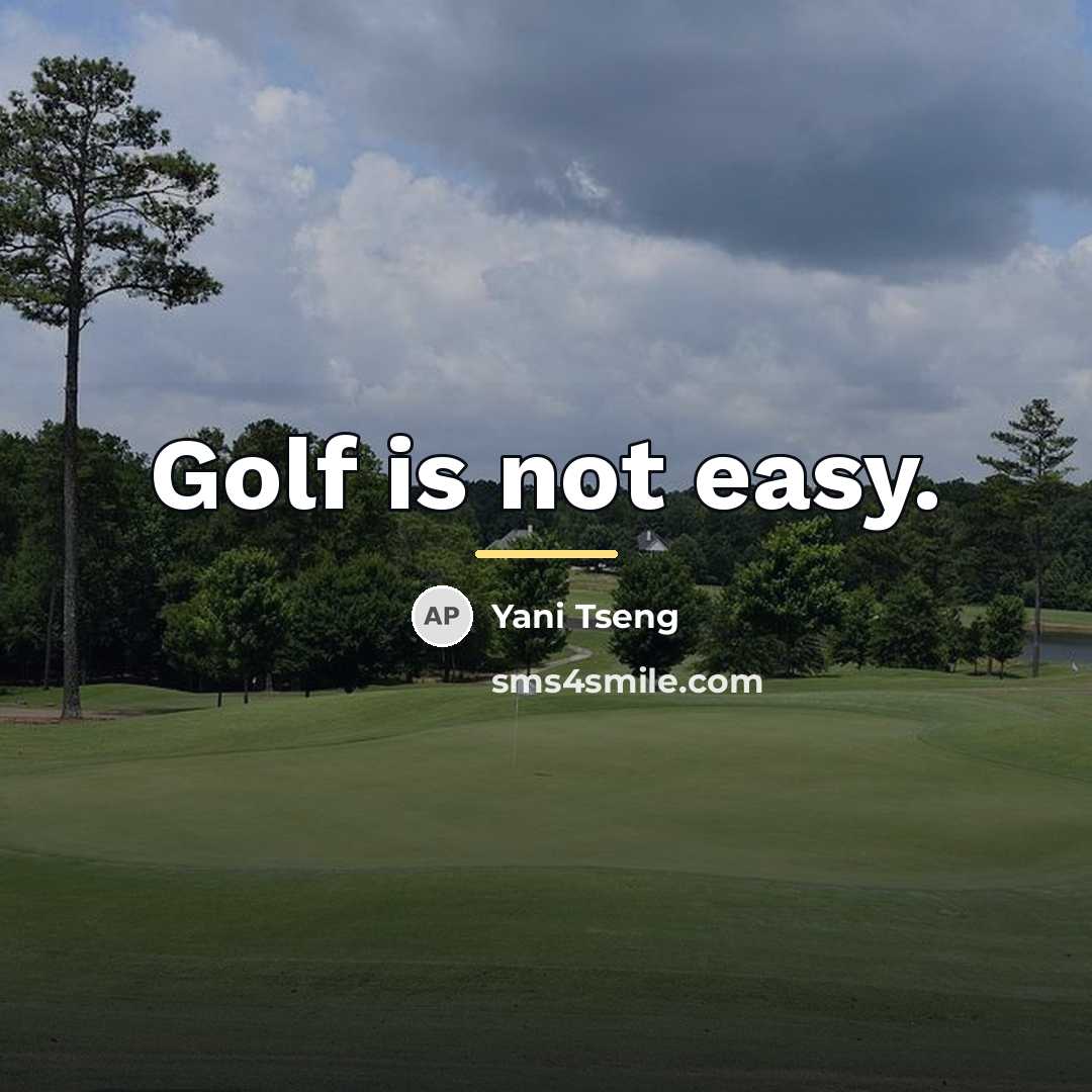 “Golf is not easy.…” quote by Yani Tseng