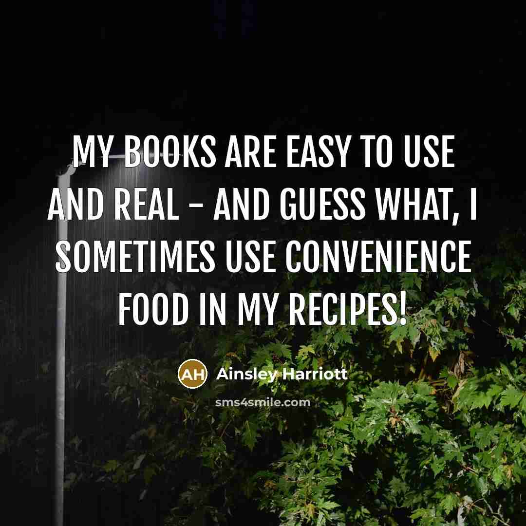 “My books are easy to use and real - and…” quote by Ainsley Harriott
