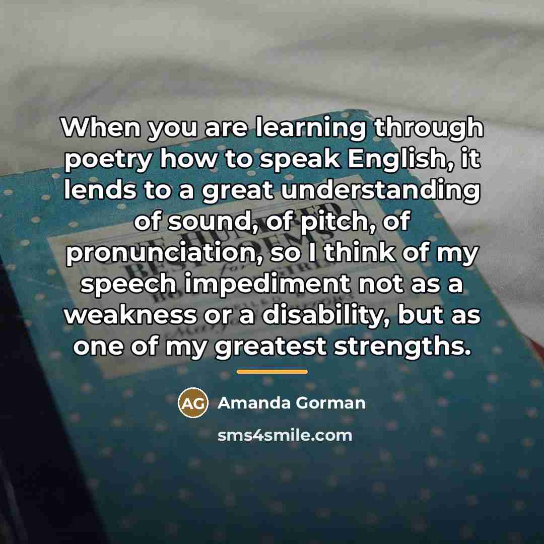 “When you are learning through poetry how to speak English,…” quote by Amanda Gorman