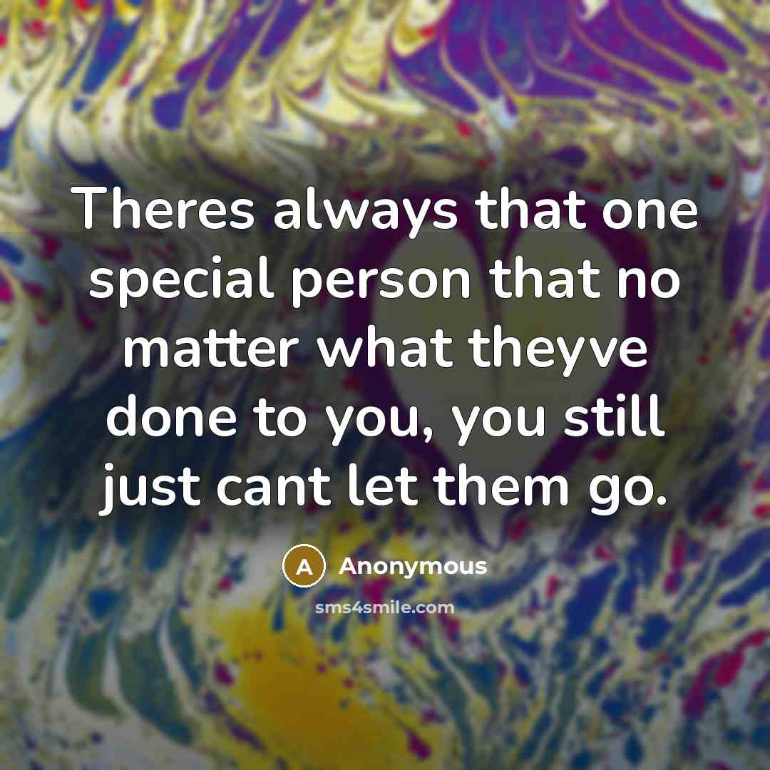 “Theres always that one special person that no matter what…” quote by Anonymous