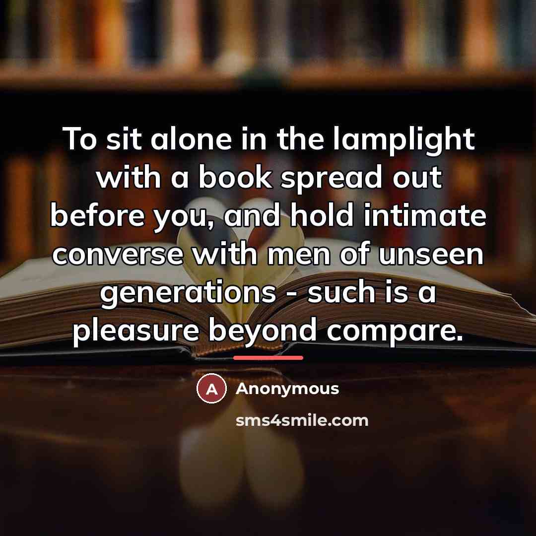 “To sit alone in the lamplight with a book spread…” quote by Anonymous