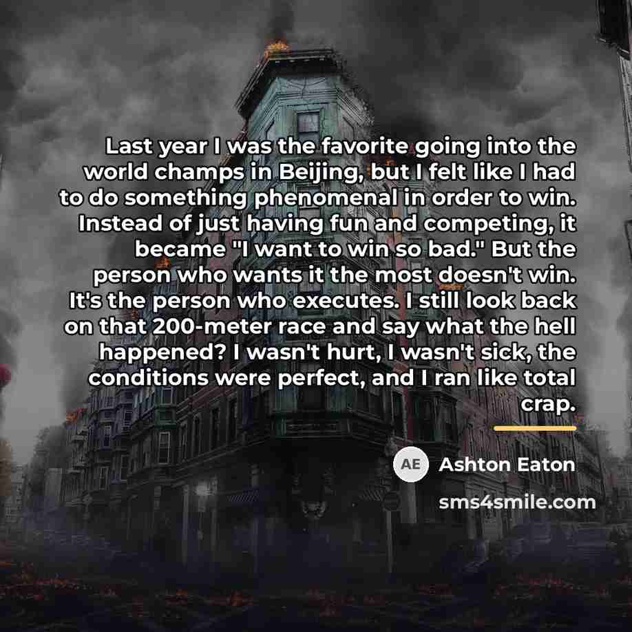 “Last year I was the favorite going into the world…” quote by Ashton Eaton