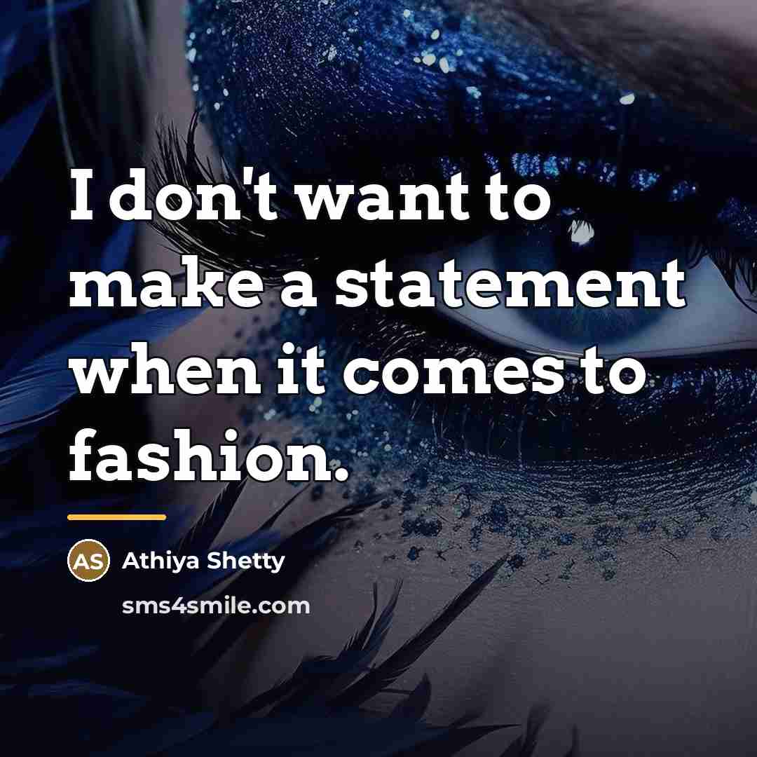 “I don't want to make a statement when it comes…” quote by Athiya Shetty