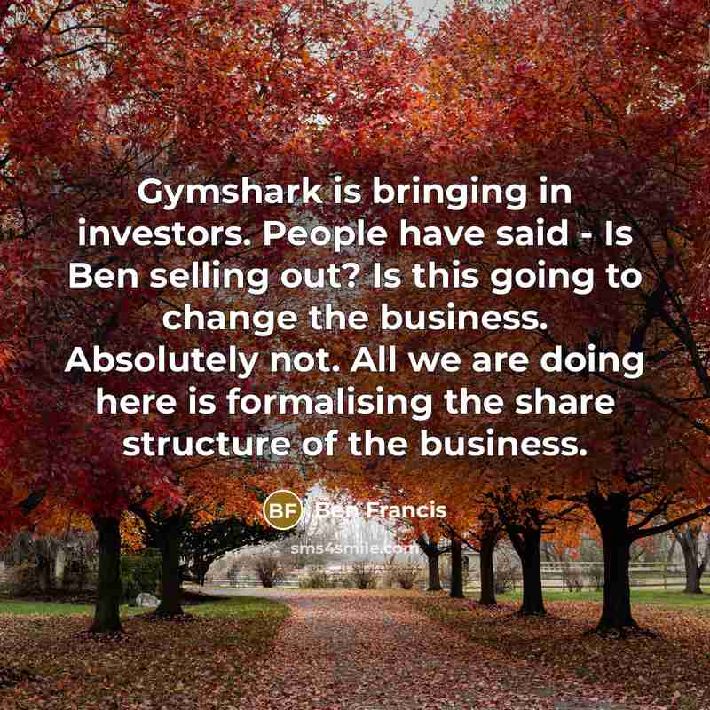 “Gymshark is bringing in investors. People have said - Is…” quote by Ben Francis
