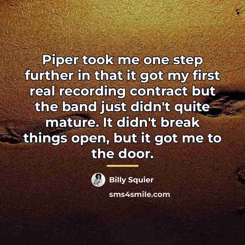 “Piper took me one step further in that it got…” quote by Billy Squier