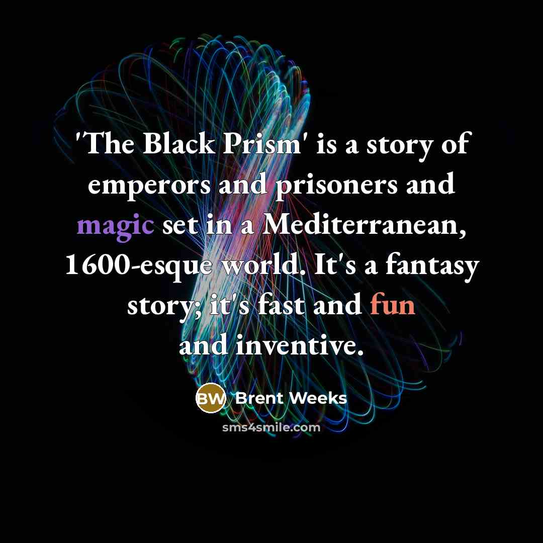 “'The Black Prism' is a story of emperors and prisoners…” quote by Brent Weeks