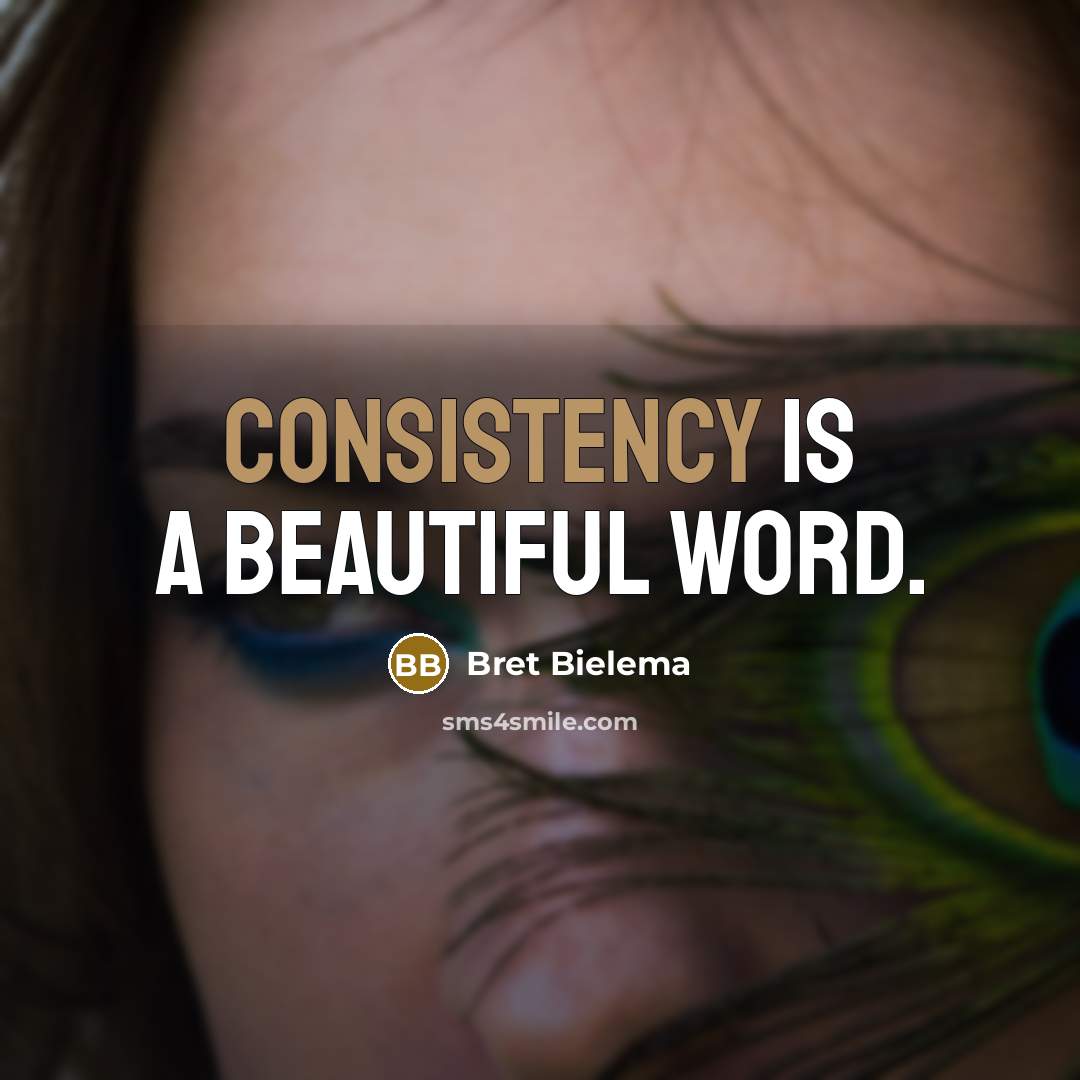 “Consistency is a beautiful word.…” quote by Bret Bielema