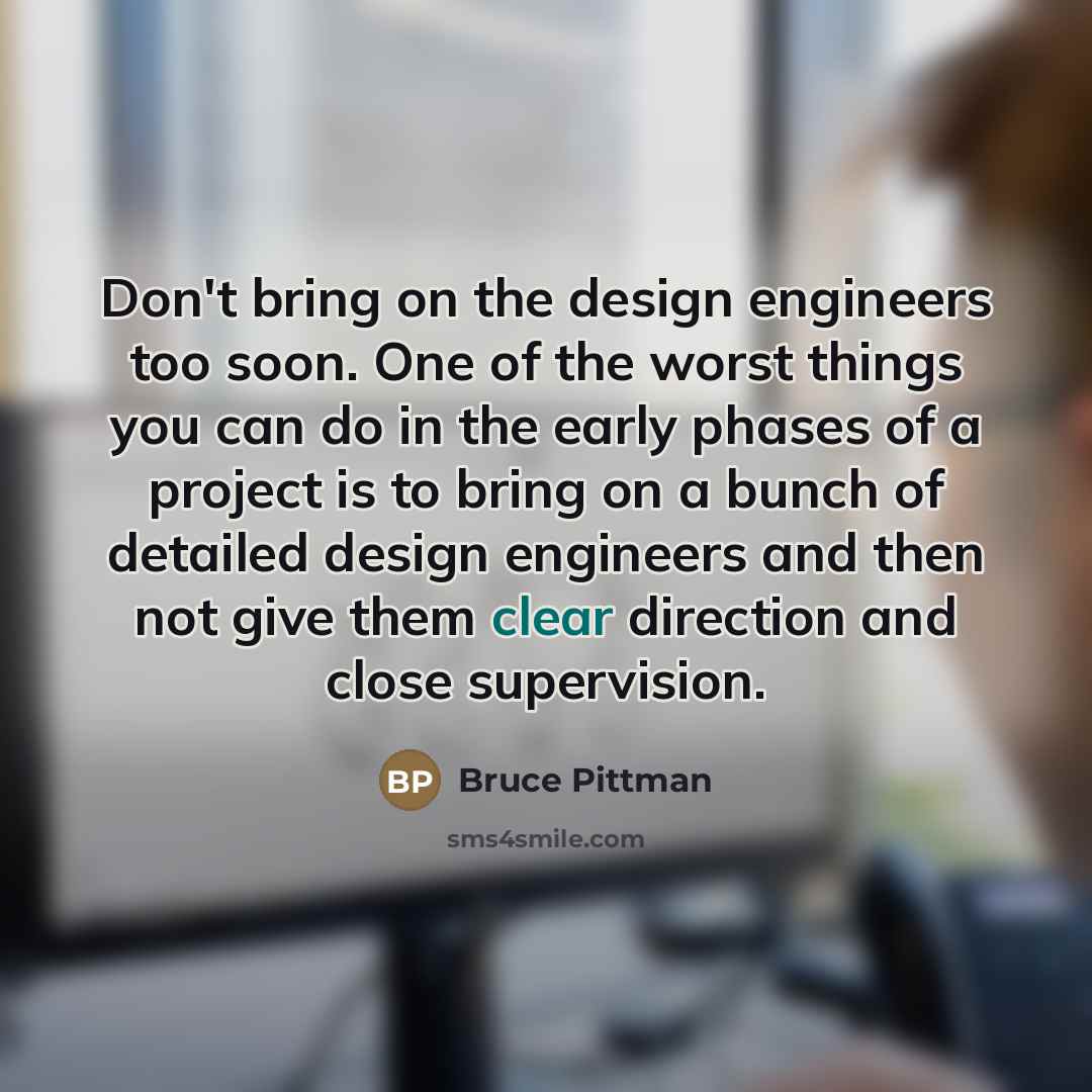 “Don't bring on the design engineers too soon. One of…” quote by Bruce Pittman