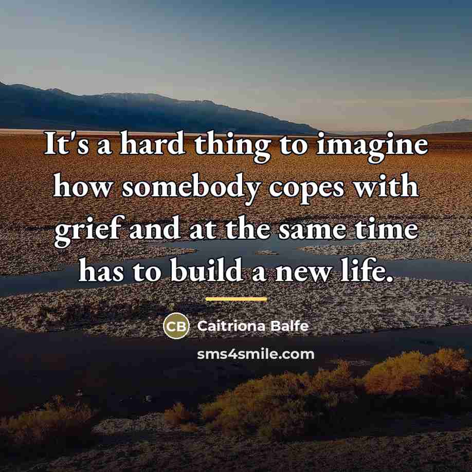 “It's a hard thing to imagine how somebody copes with…” quote by Caitriona Balfe
