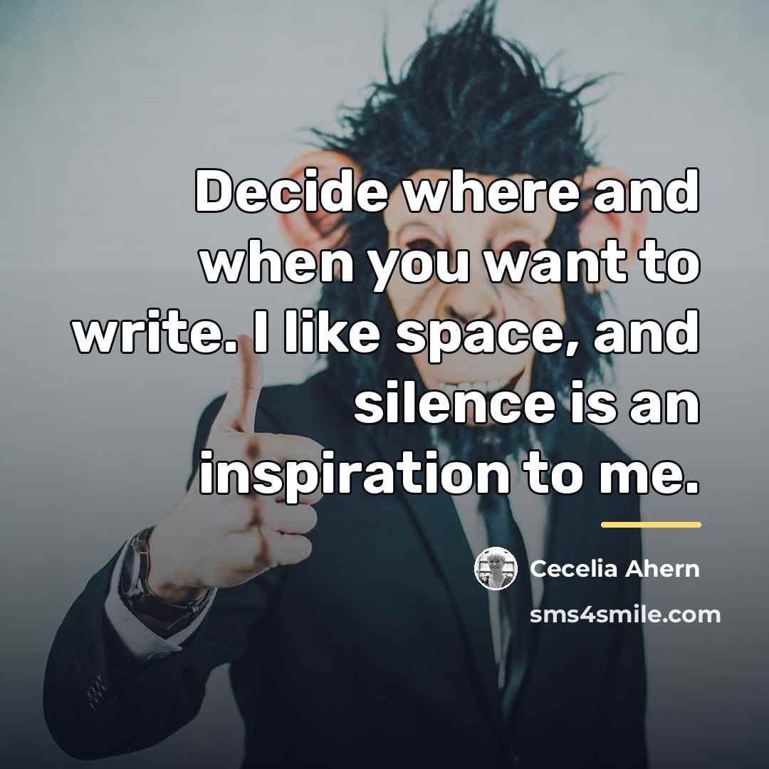 “Decide where and when you want to write. I like…” quote by Cecelia Ahern