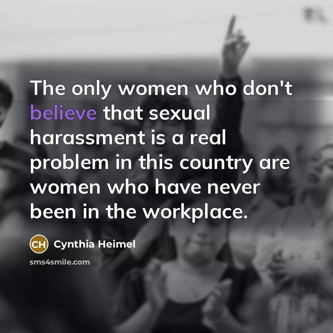 “The only women who don't believe that sexual harassment is…” quote by Cynthia Heimel