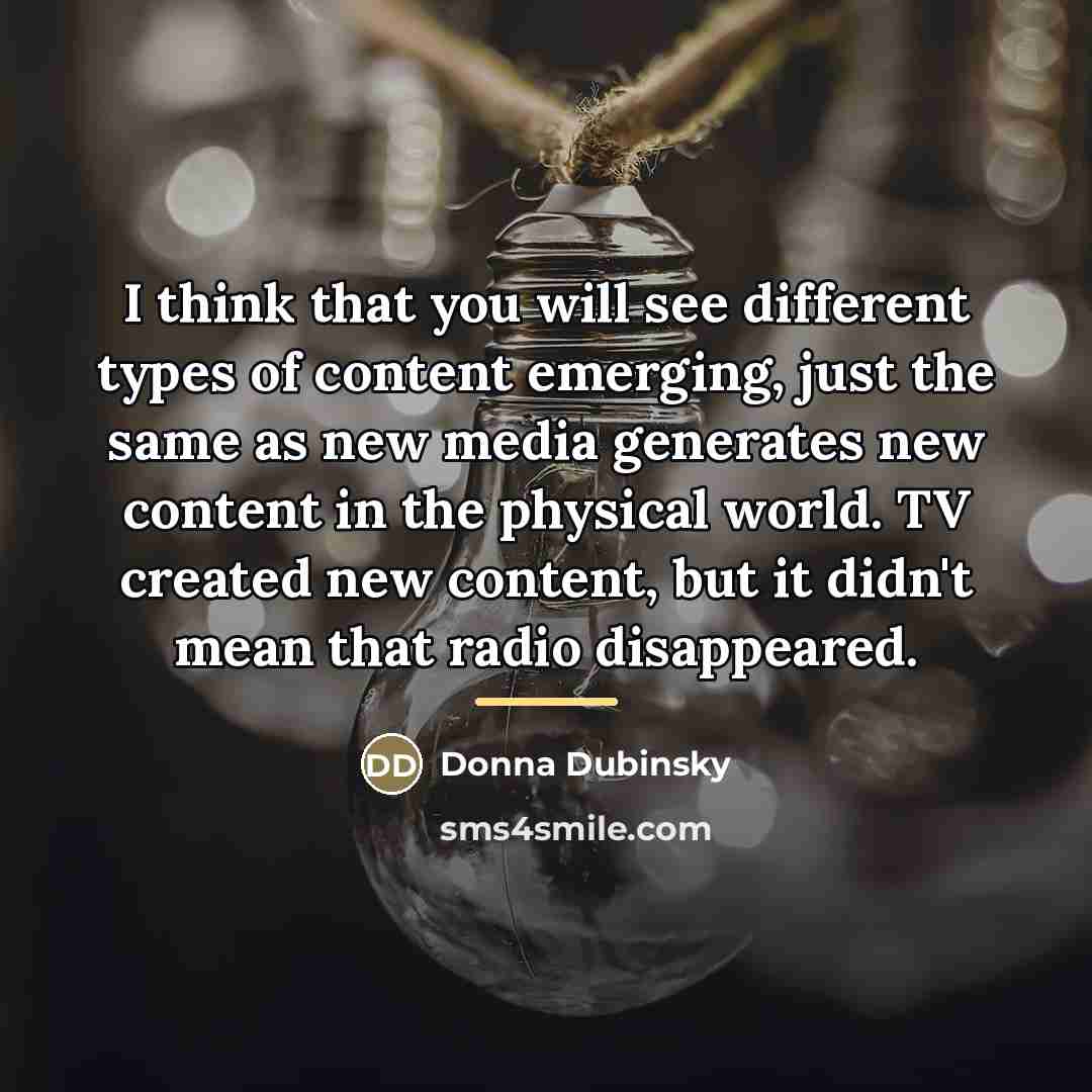 “I think that you will see different types of content…” quote by Donna Dubinsky